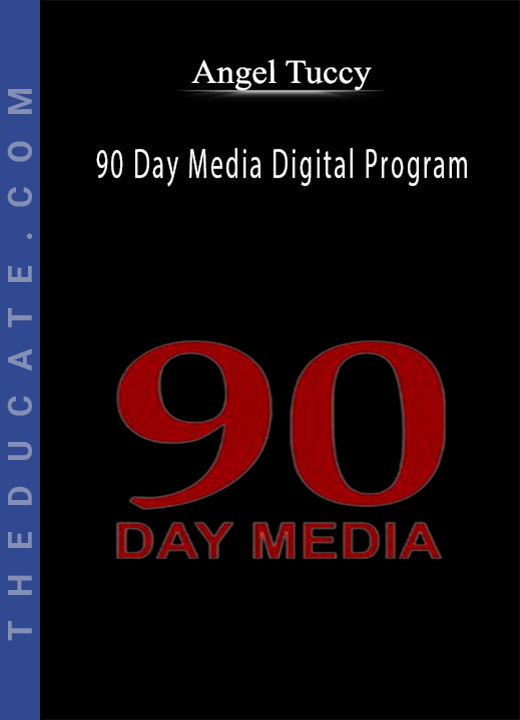 Angel Tuccy - 90 Day Media Digital Program