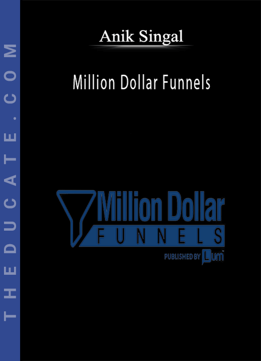 Anik Singal - Million Dollar Funnels