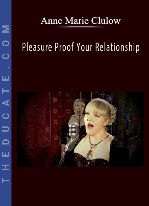 Anne Marie Clulow - Pleasure Proof Your Relationship
