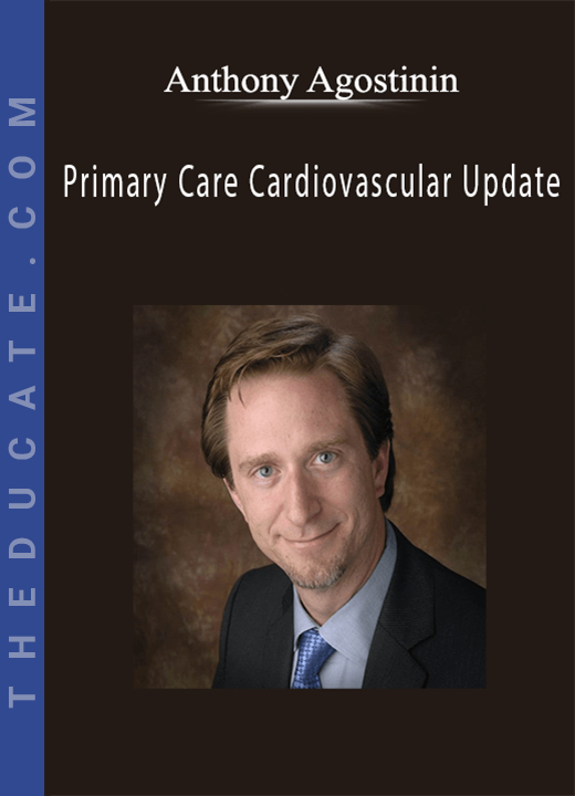 Anthony Agostinin - Primary Care Cardiovascular Update