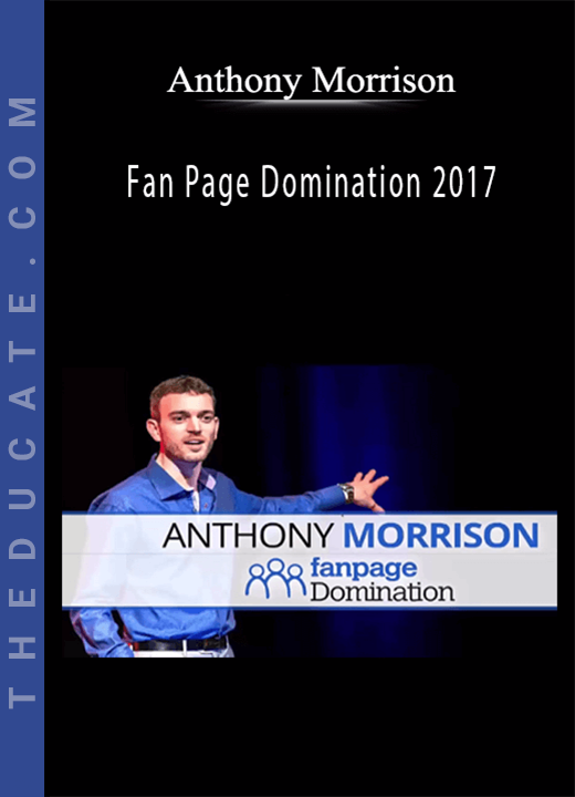 Anthony Morrison - Fan Page Domination 2017