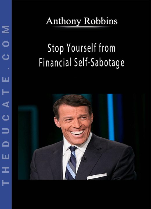 Anthony Robbins - Stop Yourself from Financial Self-Sabotage