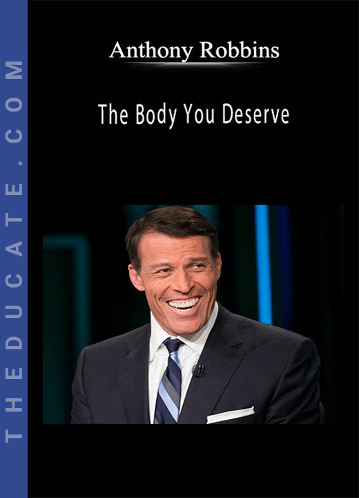 Anthony Robbins - The Body You Deserve