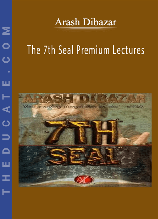 Arash Dibazar - The 7th Seal Premium Lectures
