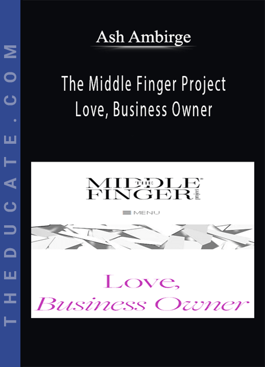 Ash Ambirge - The Middle Finger Project - Love, Business Owner