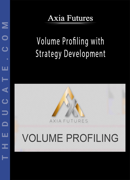 Axia Futures - Volume Profiling with Strategy Development