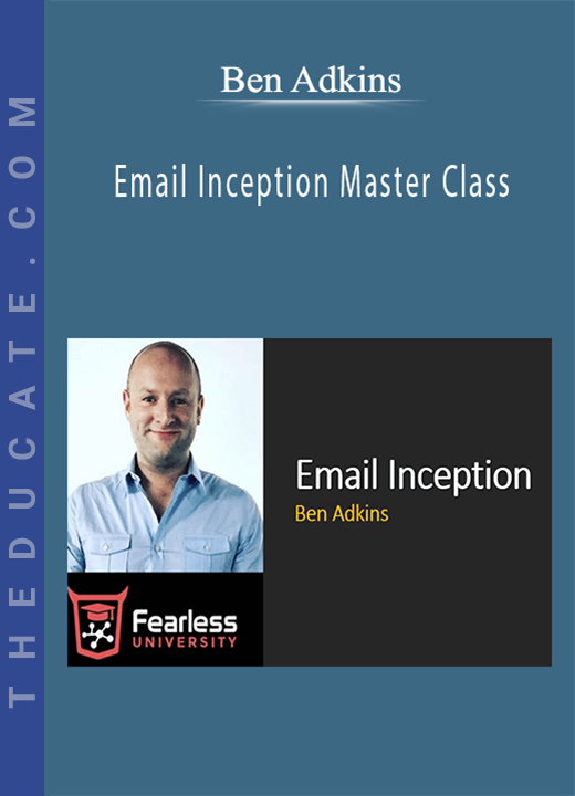 Ben Adkins - Email Inception Master Class