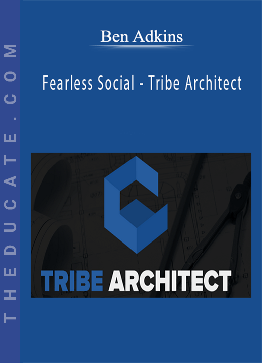 Ben Adkins - Fearless Social - Tribe Architect