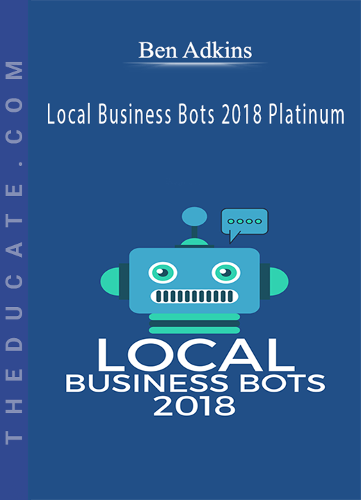 Ben Adkins - Local Business Bots 2018 Platinum
