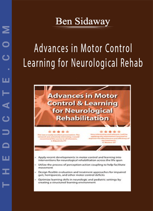 Ben Sidaway - Advances in Motor Control and Learning for Neurological Rehab