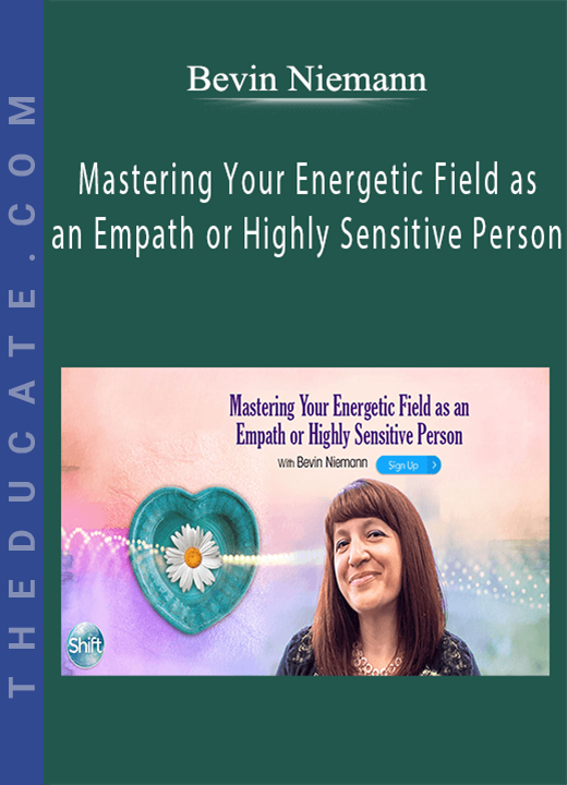 Bevin Niemann - Mastering Your Energetic Field as an Empath or Highly Sensitive Person