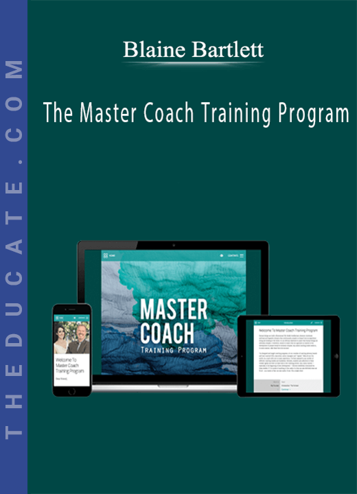 Blaine Bartlett - The Master Coach Training Program