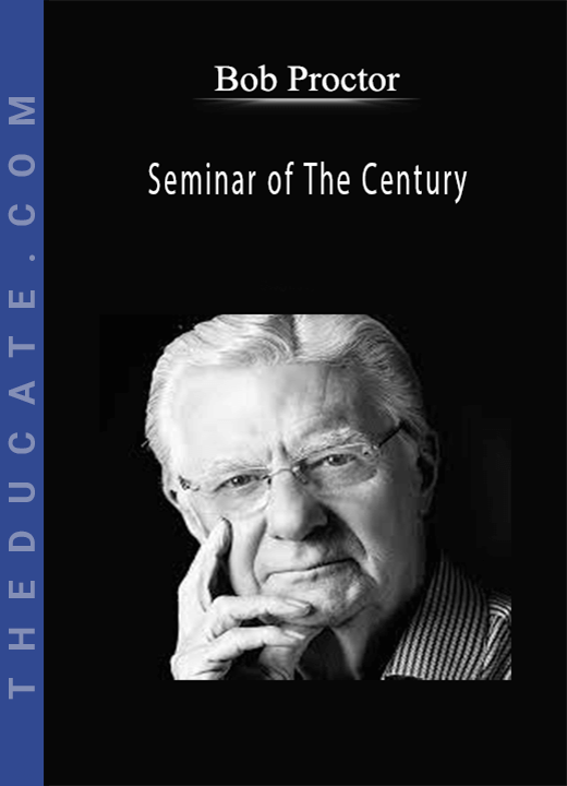 Bob Proctor - Seminar of The Century
