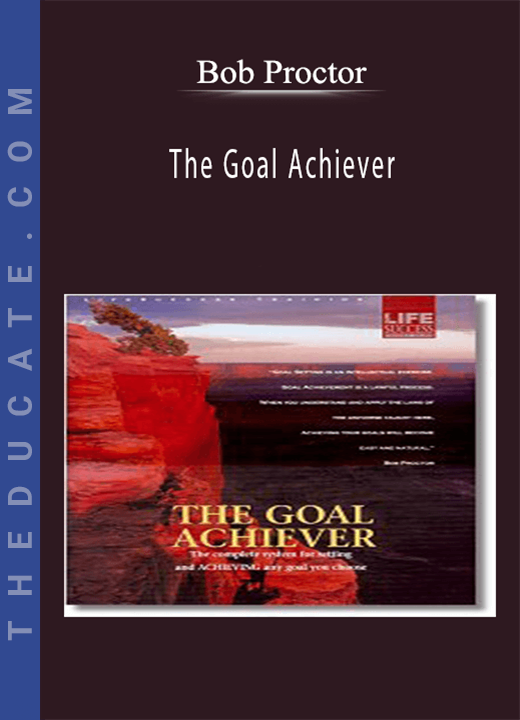 Bob Proctor - The Goal Achiever