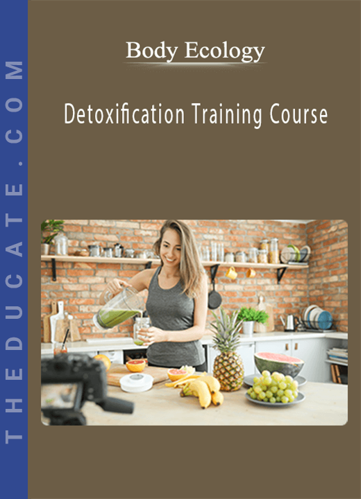 Body Ecology - Detoxification Training Course