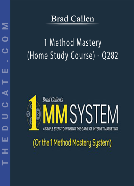 Brad Callen - 1 Method Mastery (Home Study Course) - Q282