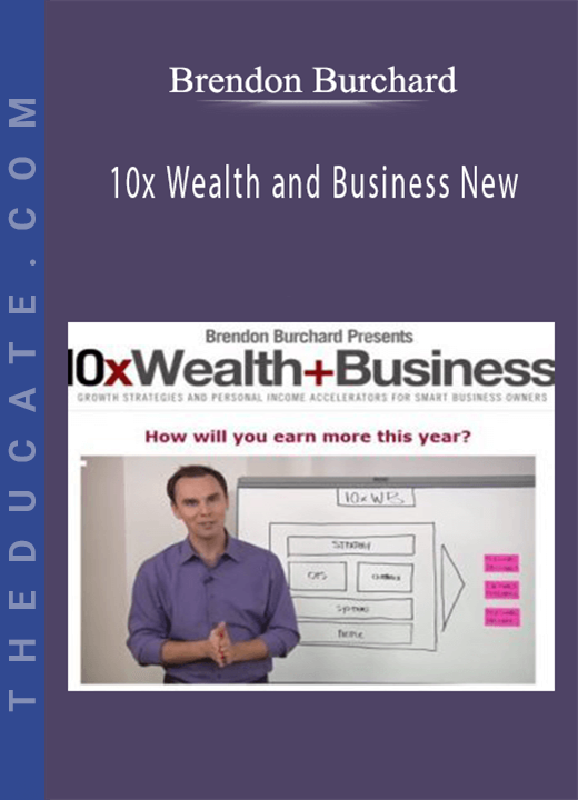 Brendon Burchard - 10x Wealth and Business New