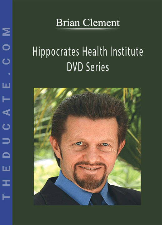 Brian Clement - Hippocrates Health Institute - DVD Series