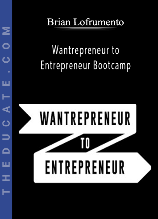Brian Lofrumento - Wantrepreneur to Entrepreneur Bootcamp