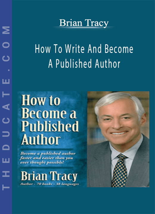 Brian Tracy - How To Write And Become A Published Author