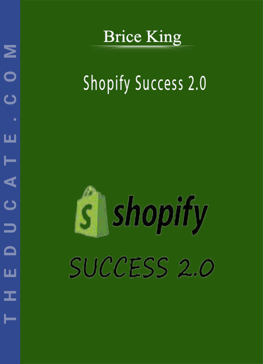 Brice King - Shopify Success 2.0