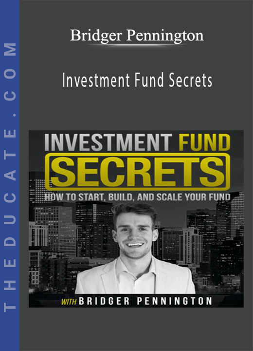 Bridger Pennington - Investment Fund Secrets