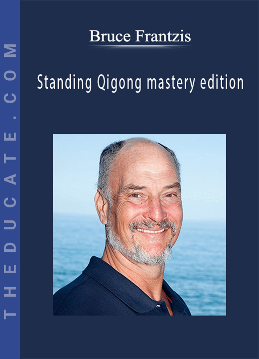Bruce Frantzis - Standing Qigong mastery edition