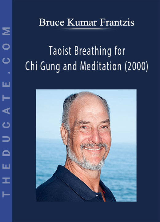 Bruce Kumar Frantzis - Taoist Breathing for Chi Gung and Meditation (2000)