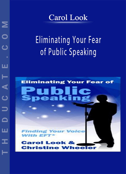 Carol Look - Eliminating Your Fear of Public Speaking
