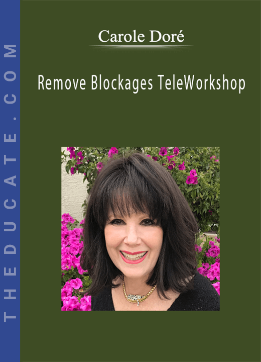 Carole Doré - Remove Blockages TeleWorkshop