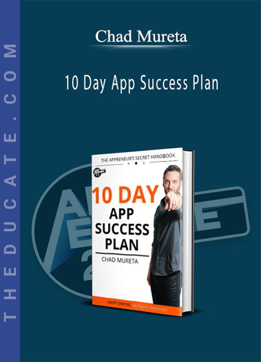 Chad Mureta - 10 Day App Success Plan