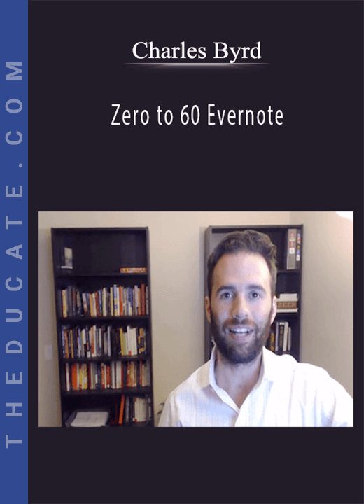 Charles Byrd - Zero to 60 Evernote