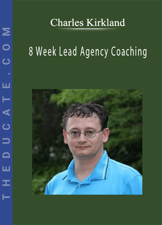 Charles Kirkland - 8 Week Lead Agency Coaching
