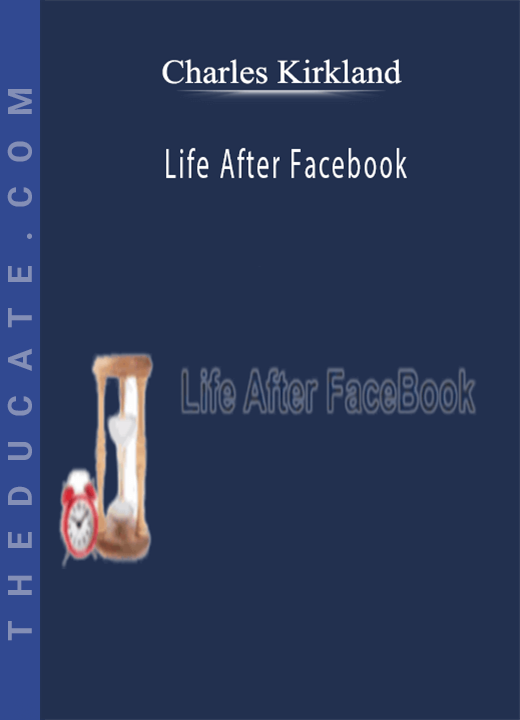 Charles Kirkland - Life After Facebook