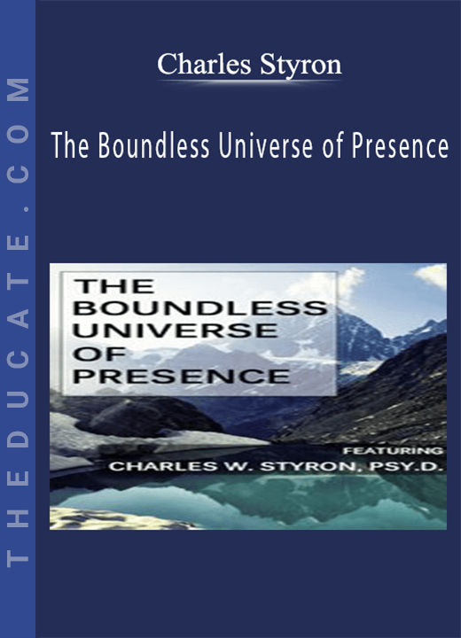Charles Styron - The Boundless Universe of Presence