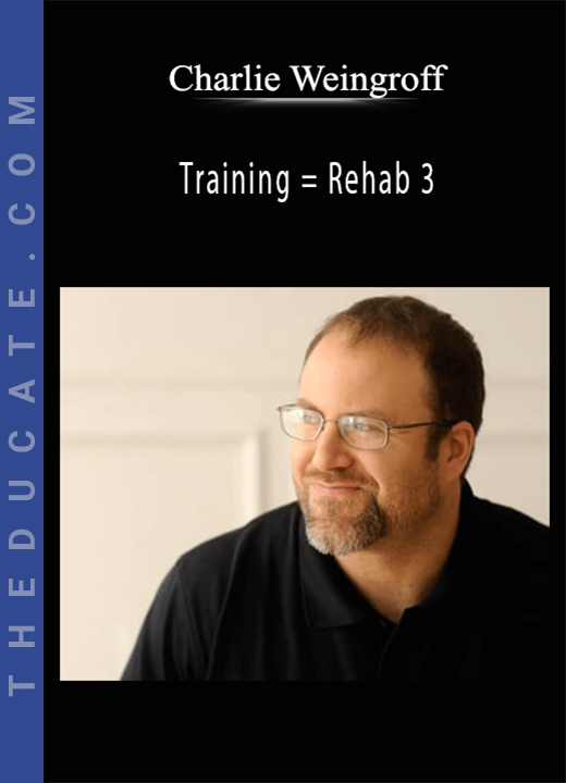 Charlie Weingroff - Training = Rehab 3