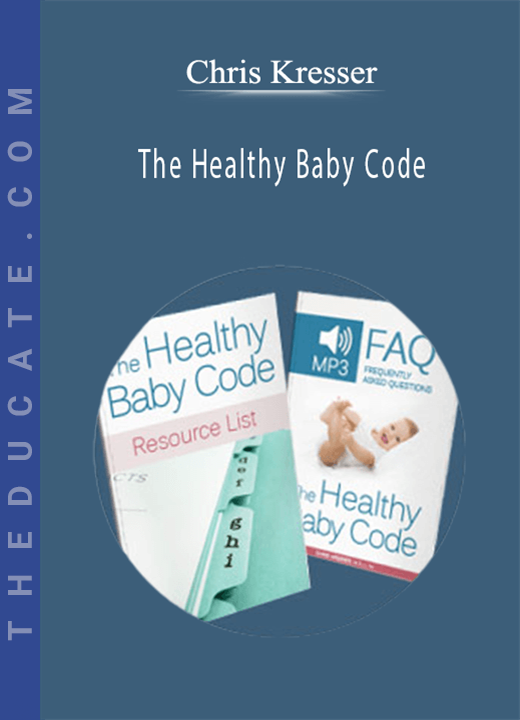 Chris Kresser - The Healthy Baby Code