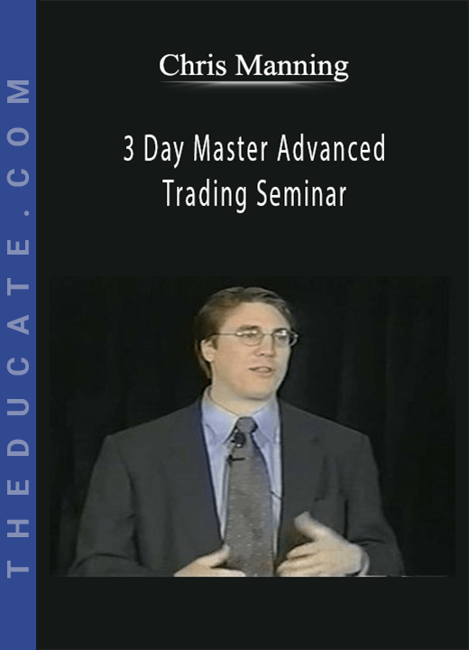 Chris Manning - 3 Day Master Advanced Trading Seminar