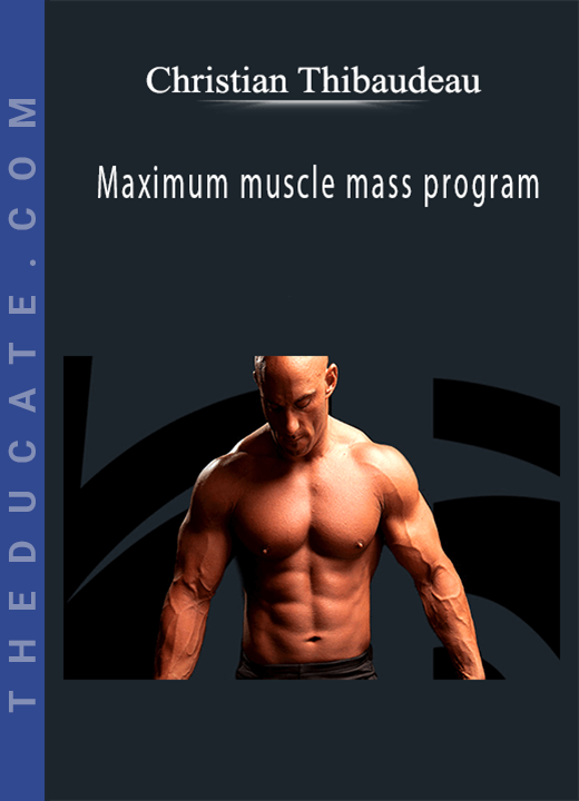 Christian Thibaudeau - Maximum muscle mass program