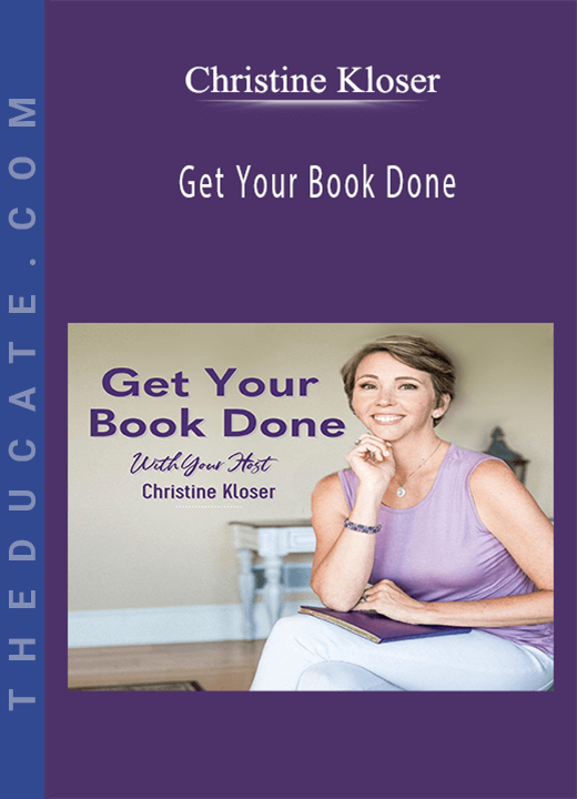 Christine Kloser - Get Your Book Done