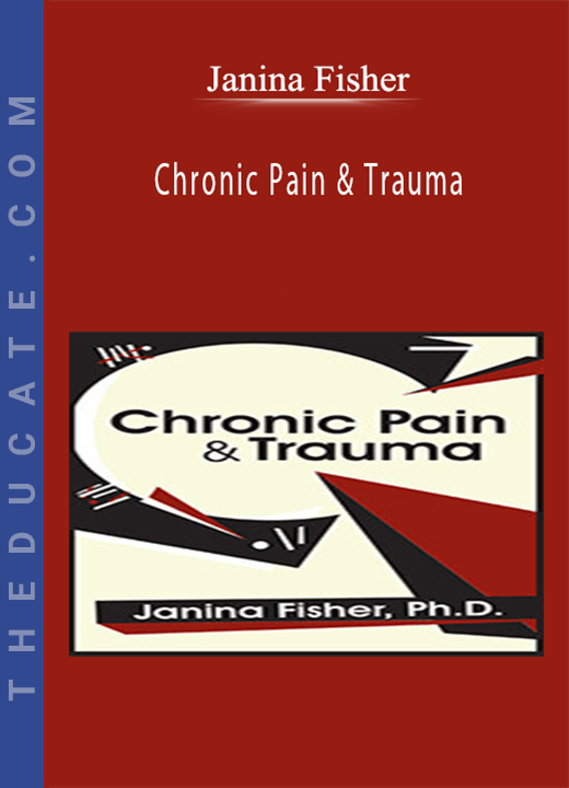Chronic Pain & Trauma - Janina Fisher