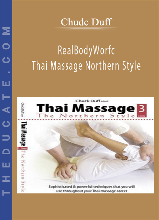 Chudc Duff - RealBodyWorfc - Thai Massage Northern Style
