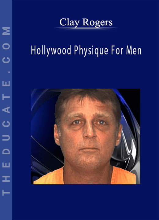 Clay Rogers - Hollywood Physique For Men
