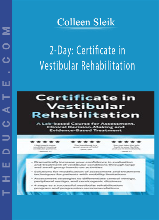 Colleen Sleik - 2-Day: Certificate in Vestibular Rehabilitation: A Lab-Based Course for Assessment, Clinical Decision-Making and Evidence-Based Treatment