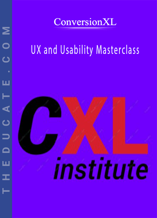 Conversionxl - UX and Usability Masterclass