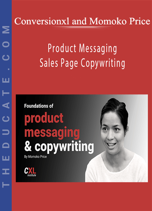 Conversionxl and Momoko Price - Product Messaging & Sales Page Copywriting