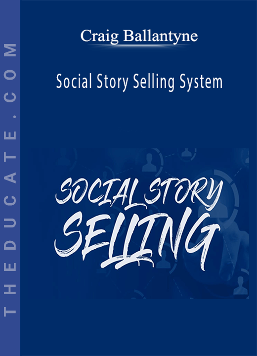 Craig Ballantyne - Social Story Selling System