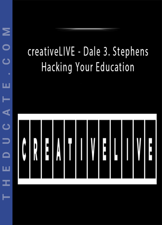 creativeLIVE - Dale 3. Stephens - Hacking Your Education