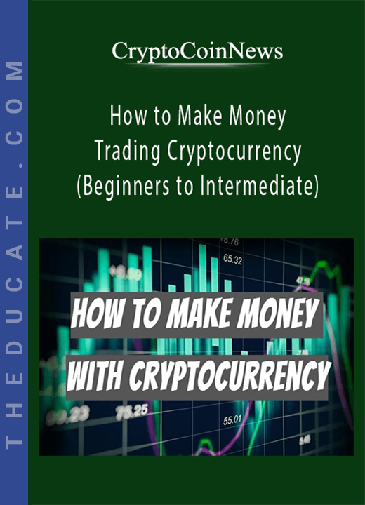 CryptoCoinNews - How to Make Money Trading Cryptocurrency (Beginners to Intermediate)