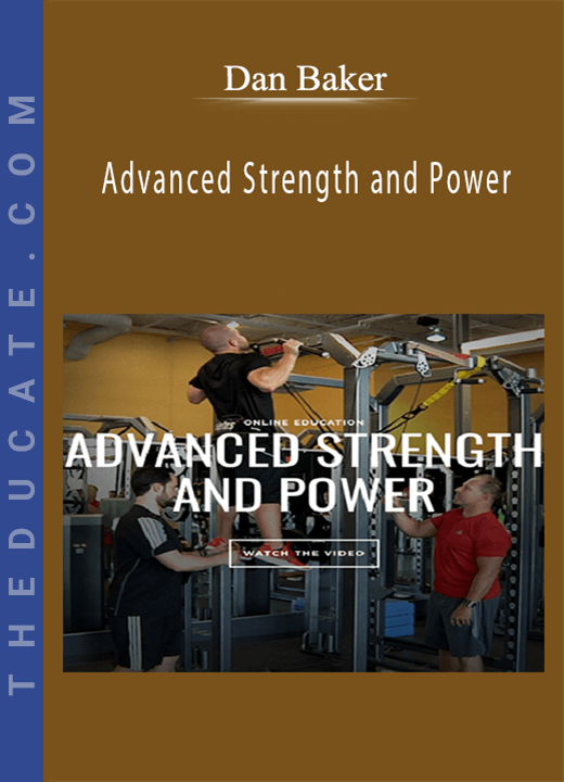 Dan Baker - Advanced Strength and Power